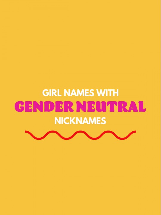 Girl Names with Gender Neutral Nicknames