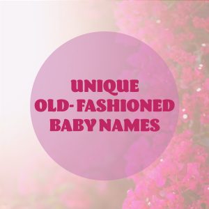 Unique Old Lady Baby Names