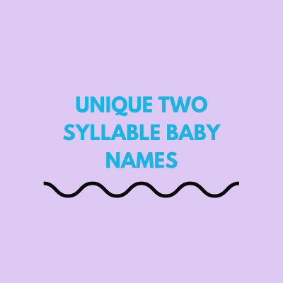 Unique Two Syllable Baby Names